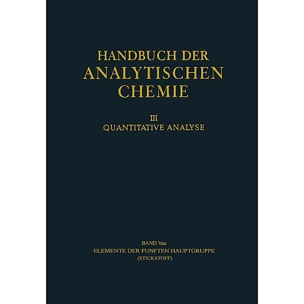Elemente der Fünften Hauptgruppe / Handbuch der analytischen Chemie Handbook of Analytical Chemistry Bd.3 / 5 / 5a / 5a a