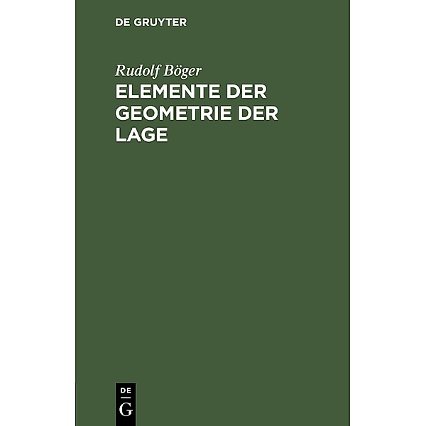 Elemente der Geometrie der Lage, Rudolf Böger