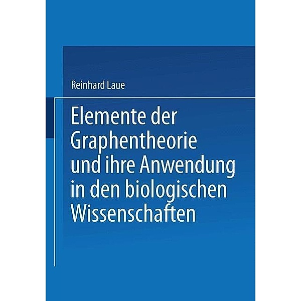 Elemente der Graphentheorie und ihre Anwendung in den biologischen Wissenschaften, Reinhard Laue