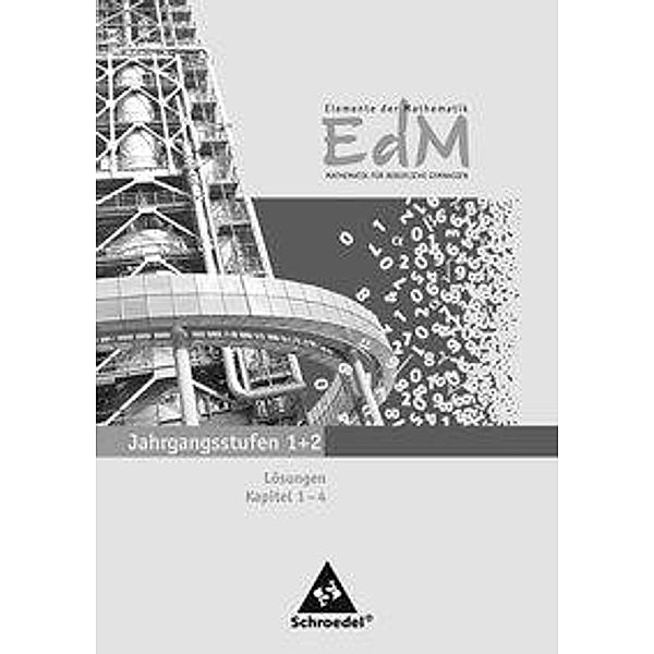 Elemente der Mathematik (EdM) für berufliche Gymnasien, Ausgabe 2011 für Baden-Württemberg: Lösungen Jahrgangsstufen 1 und 2: Teil 1