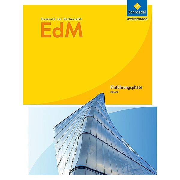 Elemente der Mathematik (EdM) SII, Ausgabe Hessen (2016): Elemente der Mathematik SII - Ausgabe 2016 für Hessen