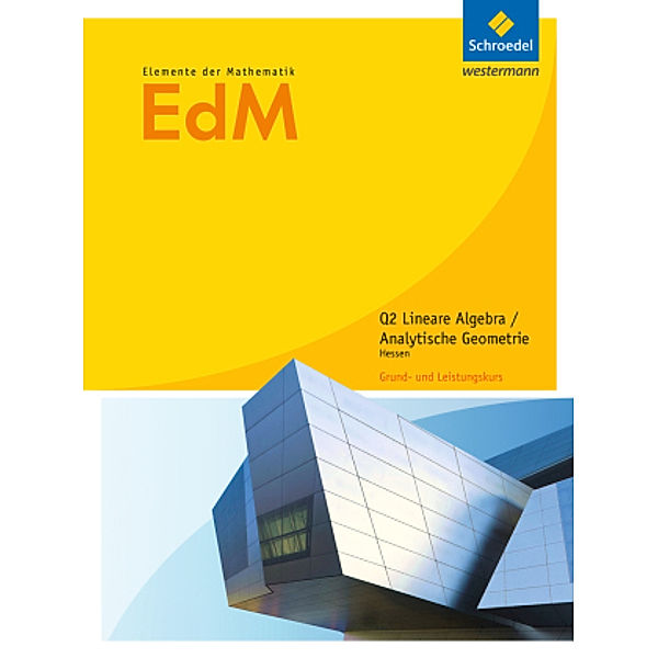 Elemente der Mathematik (EdM) SII, Ausgabe Hessen (2016): Elemente der Mathematik SII - Ausgabe 2016 für Hessen