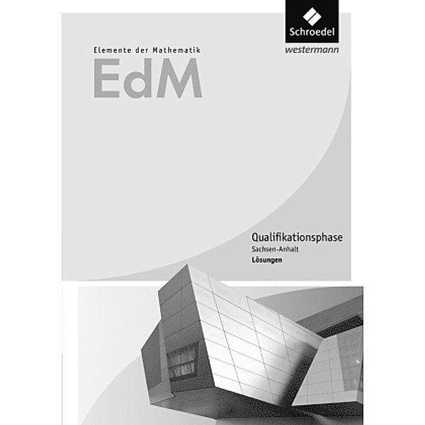 Elemente der Mathematik (EdM) SII, Ausgabe Sachsen-Anhalt (2016): Elemente der Mathematik SII - Ausgabe 2016 für Sachsen-Anhalt