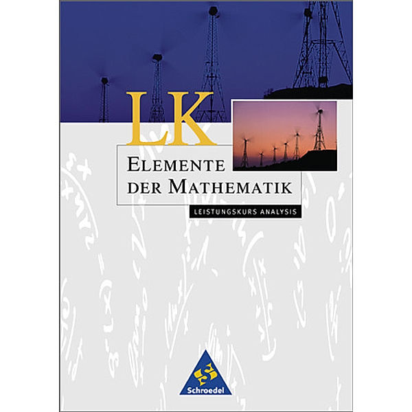 Elemente der Mathematik, Gymnasiale Oberstufe: Analysis Leistungskurs (auch für Nordrhein-Westfalen)