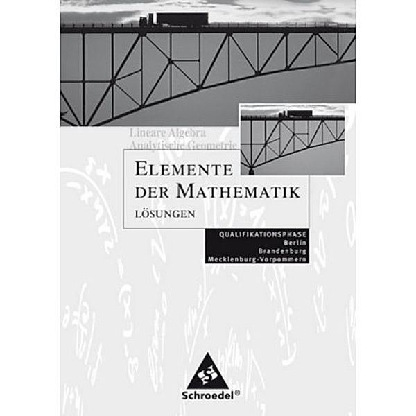 Elemente der Mathematik - Qualifikationsphase Berlin, Brandenburg, Mecklenburg-Vorpommern: Lineare Algebra - Analytische Geometrie Qualifikationsphase Lösungen