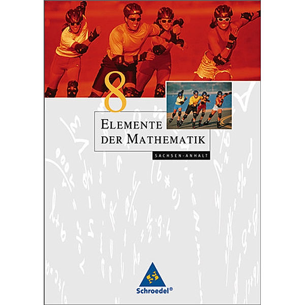 Elemente der Mathematik SI, Ausgabe 2008 Sachsen-Anhalt: Elemente der Mathematik SI - Ausgabe 2008 für Sachsen-Anhalt