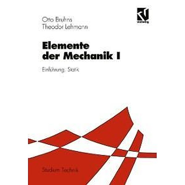 Elemente der Mechanik I / Studium Technik, Otto T. Bruhns, Theodor Lehmann