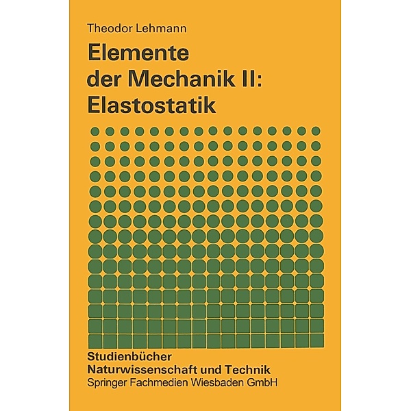 Elemente der Mechanik II: Elastostatik / Studienbücher Naturwissenschaft und Technik, Theodor Lehmann