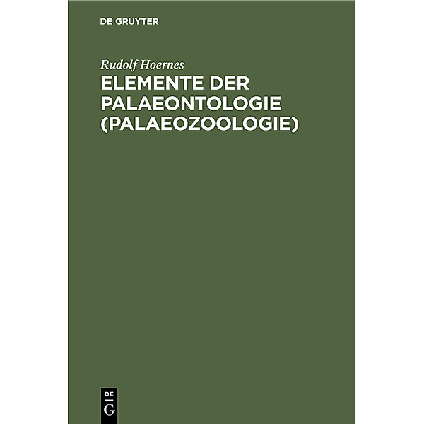 Elemente der Palaeontologie (Palaeozoologie), Rudolf Hoernes