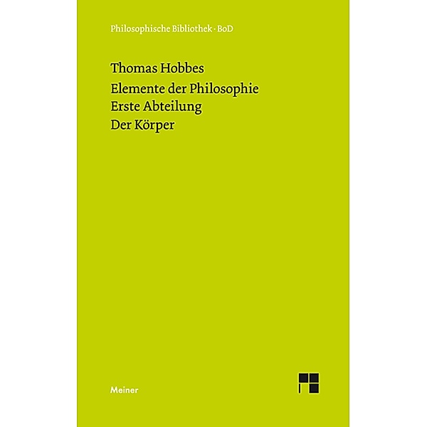 Elemente der Philosophie. Erste Abteilung: Der Körper / Philosophische Bibliothek Bd.501, Thomas Hobbes