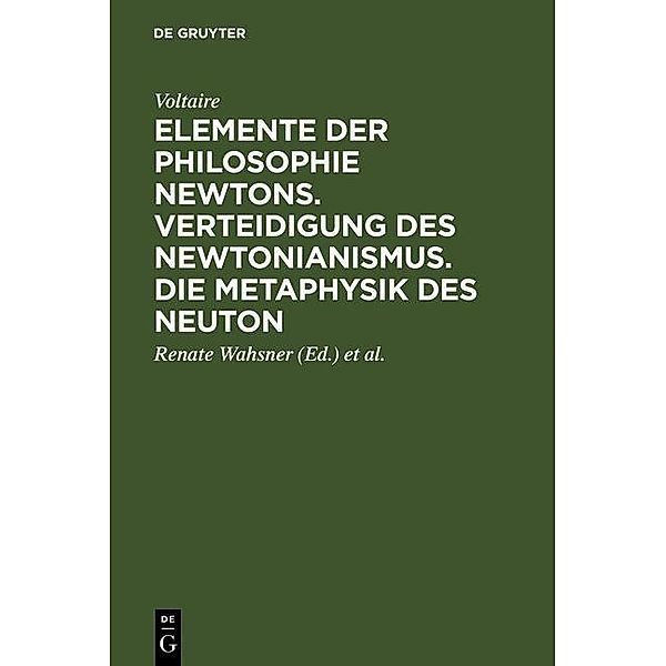 Elemente der Philosophie Newtons. Verteidigung des Newtonianismus. Die Metaphysik des Neuton, Voltaire