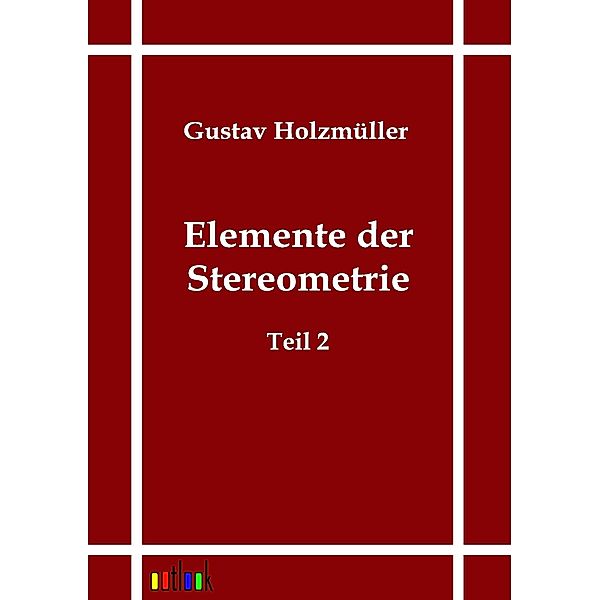 Elemente der Stereometrie, Gustav Holzmüller