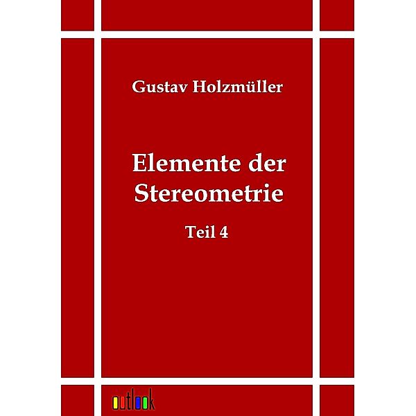 Elemente der Stereometrie, Gustav Holzmüller