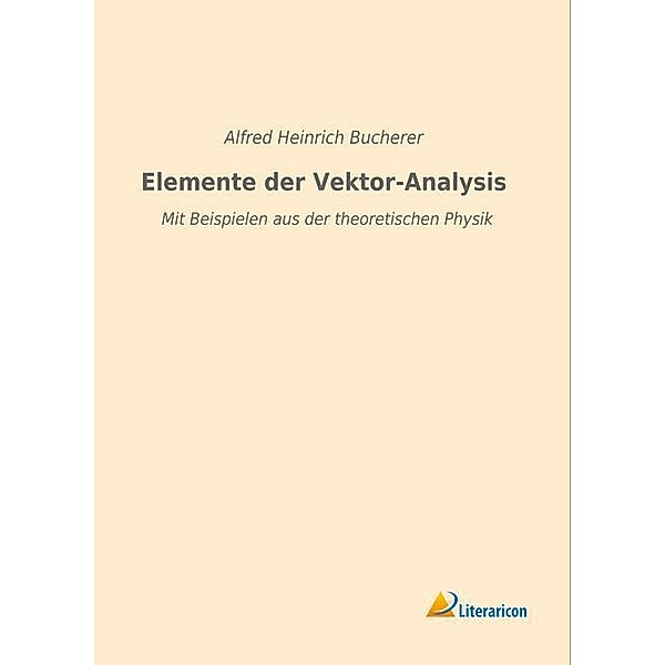 Elemente der Vektor-Analysis, Alfred Heinrich Bucherer