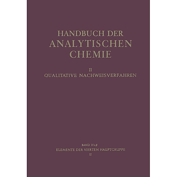 Elemente der Vierten Hauptgruppe / Handbuch der analytischen Chemie Handbook of Analytical Chemistry Bd.2 / 4 / 4a / 4a b