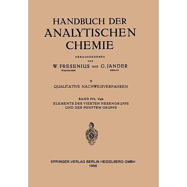 Elemente Der Vierten Nebengruppe und Der Fünften Gruppe / Handbuch der analytischen Chemie Handbook of Analytical Chemistry Bd.2 / 4 / 4b/5a b