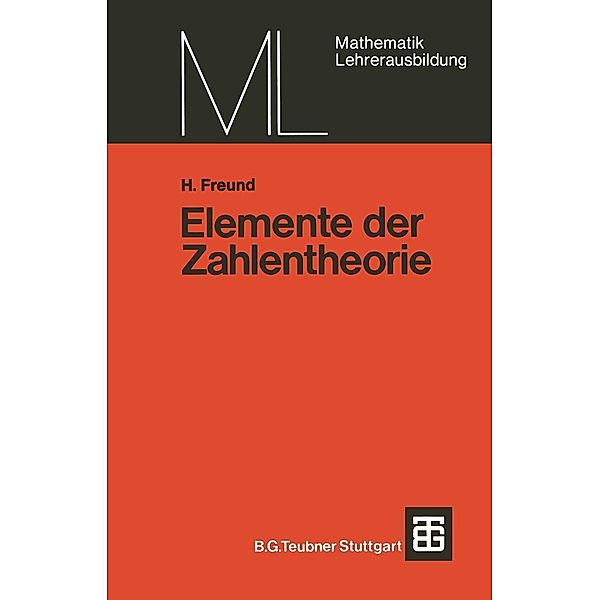 Elemente der Zahlentheorie / Mathematik für die Lehrerausbildung, Helmut Freund