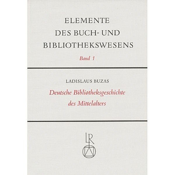 Elemente des Buch- und Bibliothekswesens: Bd.1 Deutsche Bibliotheksgeschichte des Mittelalters