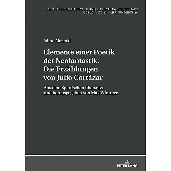 Elemente einer Poetik der Neofantastik. Die Erzählungen von Julio Cortázar, Jaime Alazraki