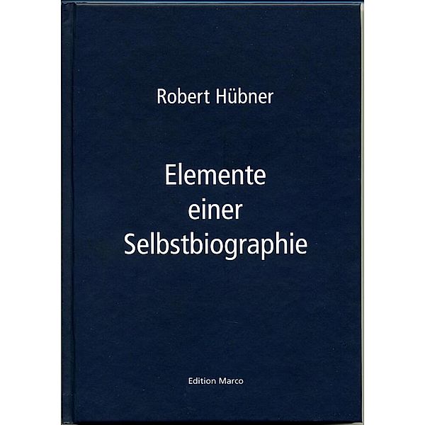 Elemente einer Selbstbiographie, Robert Hübner