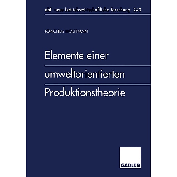Elemente einer umweltorientierten Produktionstheorie / neue betriebswirtschaftliche forschung (nbf) Bd.243, Joachim Houtman