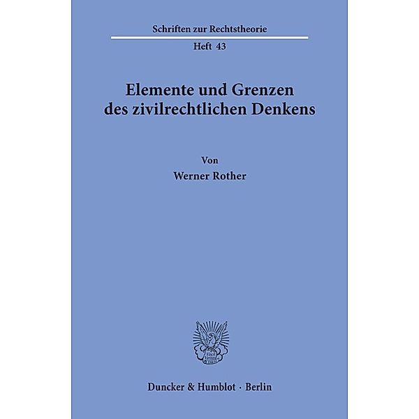 Elemente und Grenzen des zivilrechtlichen Denkens., Werner Rother