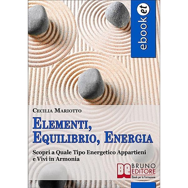 Elementi, Equilibrio, Energia. Scopri a Quale Tipo Energetico Appartieni e Vivi in Armonia. (Ebook Italiano - Anteprima Gratis), Cecilia Mariotto