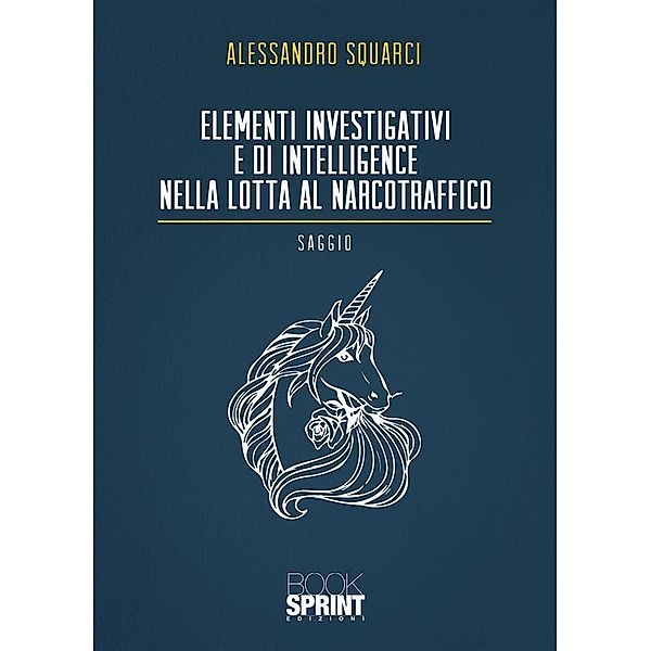 Elementi investigativi e di intelligence nella lotta al narcotraffico, Alessandro Squarci