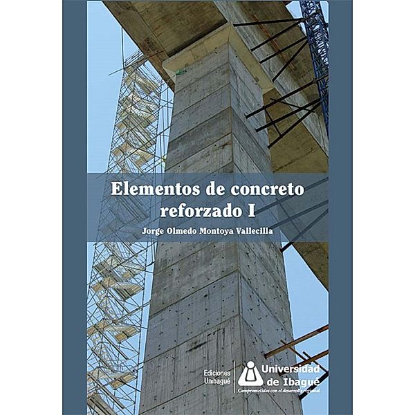 Elementos de concreto reforzado I, Jorge Olmedo Montoya Vallecilla