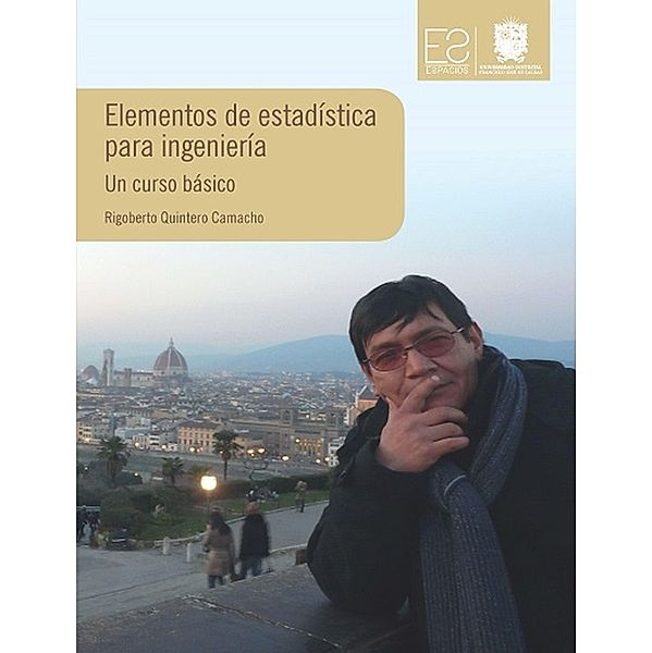 Elementos de estadística para ingeniería / Espacios, Rigoberto Quintero Camacho