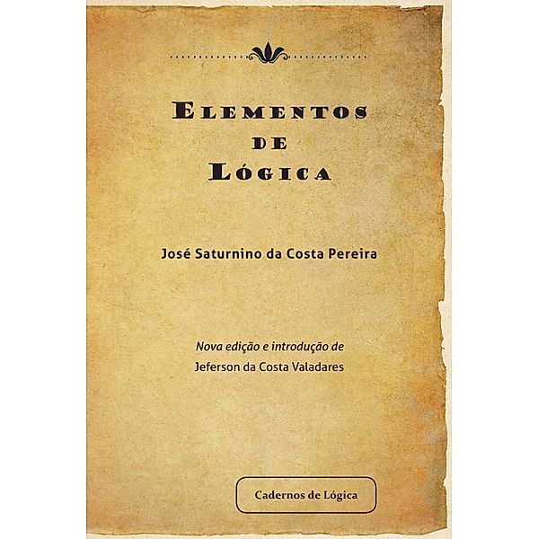 Elementos de Lógica / Cadernos de Lógica Bd.3, José Saturnino da Costa Pereira