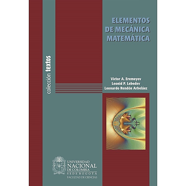 Elementos de mecánica matemática, Victor Eremeyev, Leonid Lebedev, Leonardo Rendón Arbeláez