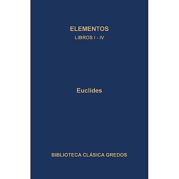 Elementos. Libros I-IV. / Biblioteca Clásica Gredos Bd.155, Euclides