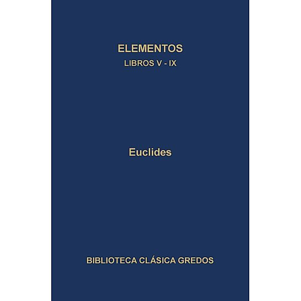 Elementos. Libros V-IX / Biblioteca Clásica Gredos Bd.191, Euclides