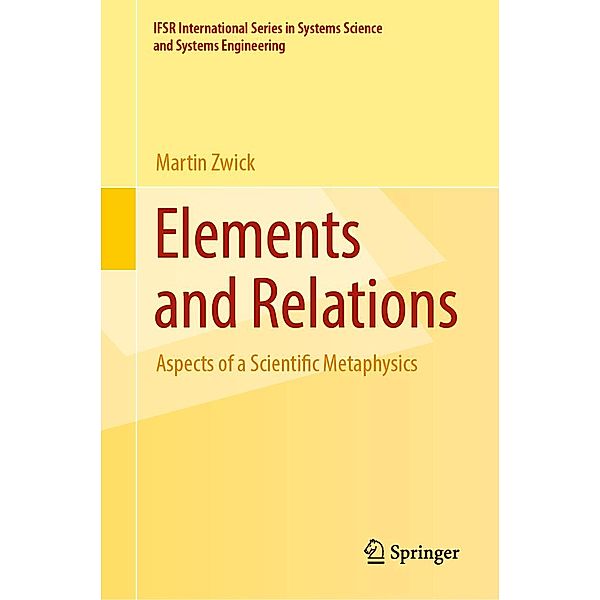 Elements and Relations / IFSR International Series in Systems Science and Systems Engineering Bd.35, Martin Zwick