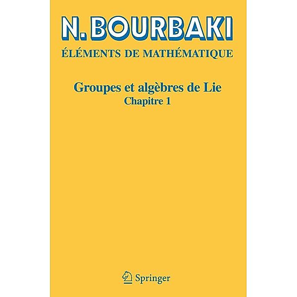 Eléments de Mathématique: Groupes et algèbres de Lie, N. Bourbaki