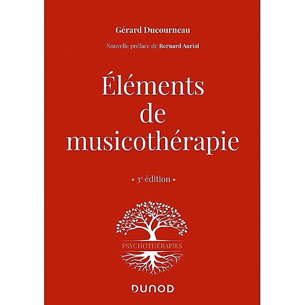Éléments de musicothérapie - 3 éd. / Psychothérapies, Gérard Ducourneau