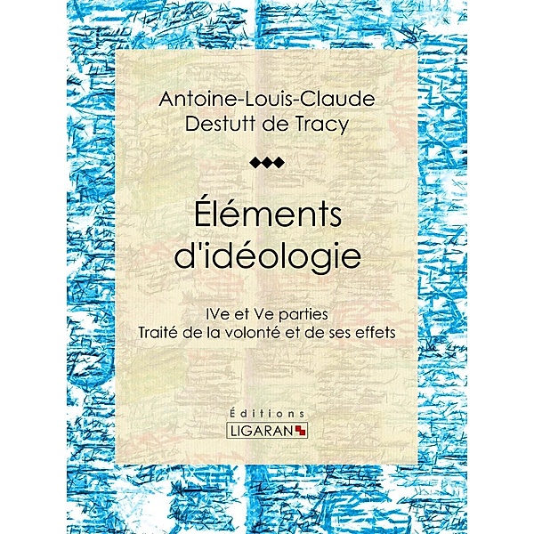 Éléments d'idéologie, Ligaran, Antoine-Louis-Claude Destutt de Tracy