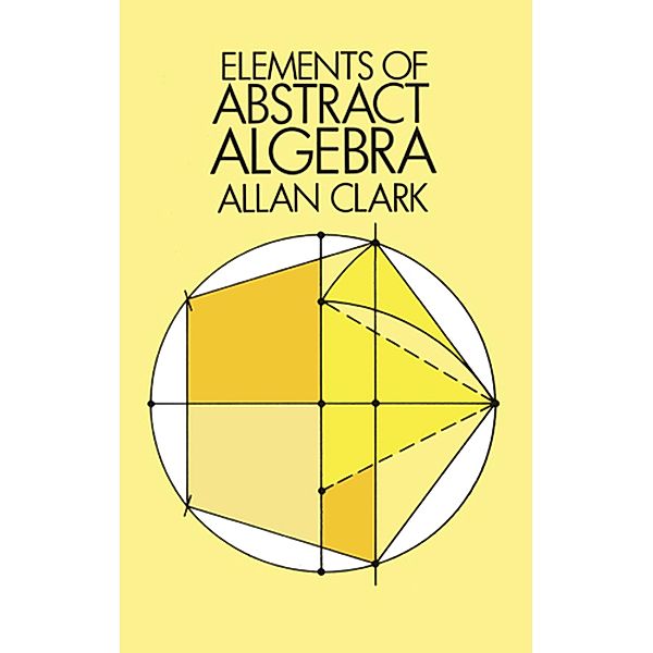 Elements of Abstract Algebra / Dover Books on Mathematics, Allan Clark