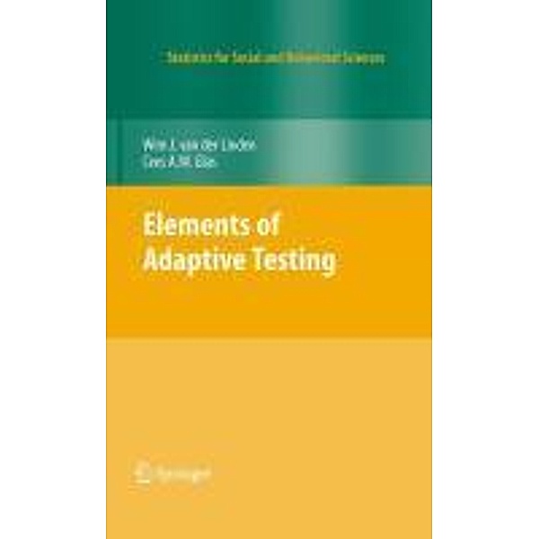 Elements of Adaptive Testing / Statistics for Social and Behavioral Sciences