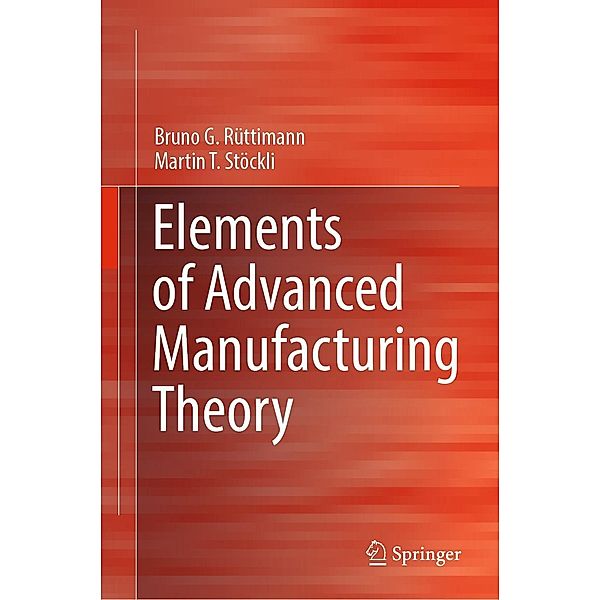 Elements of Advanced Manufacturing Theory, Bruno G. Rüttimann, Martin T. Stöckli