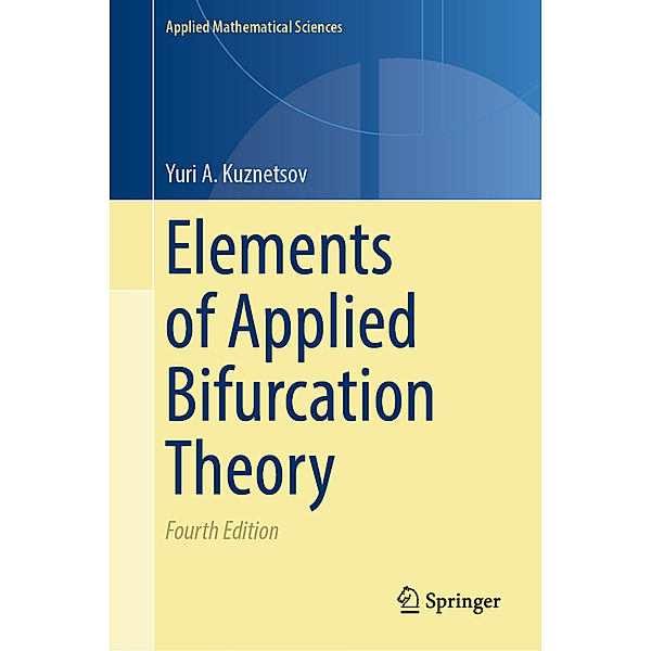 Elements of Applied Bifurcation Theory, Yuri A. Kuznetsov