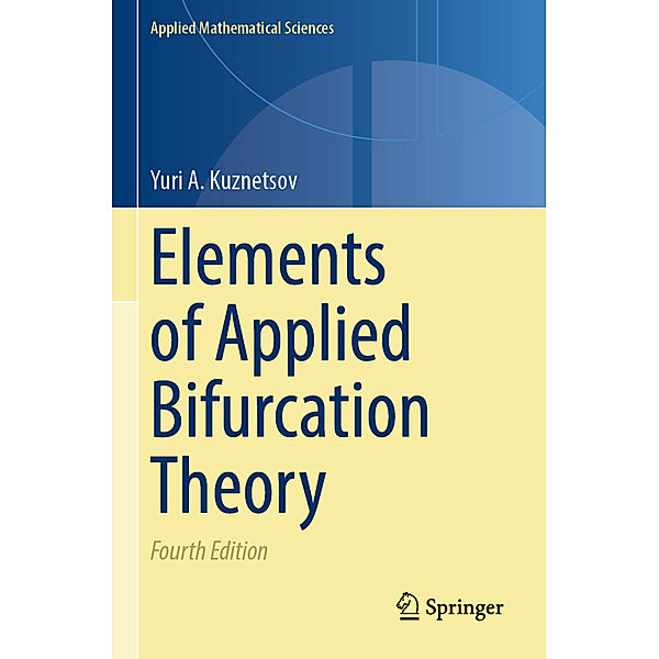 Elements of Applied Bifurcation Theory, Yuri A. Kuznetsov