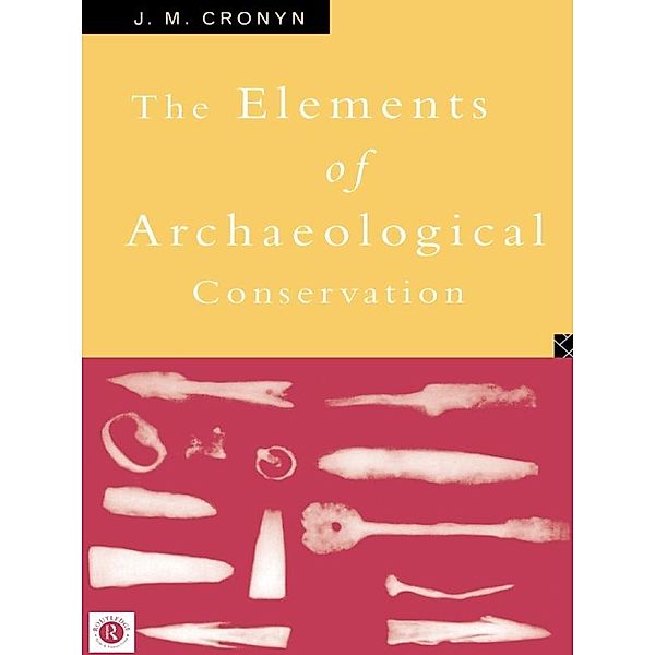 Elements of Archaeological Conservation, J. M. Cronyn