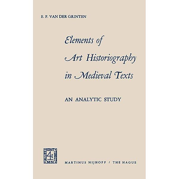 Elements of Art Historiography in Medieval Texts, E. F. van der Grinten