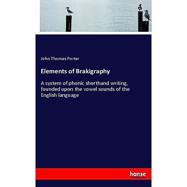 Elements of Brakigraphy, John Thomas Porter