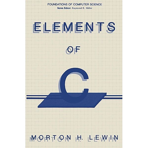 Elements of C / Foundations of Computer Science, Morton H. Lewin