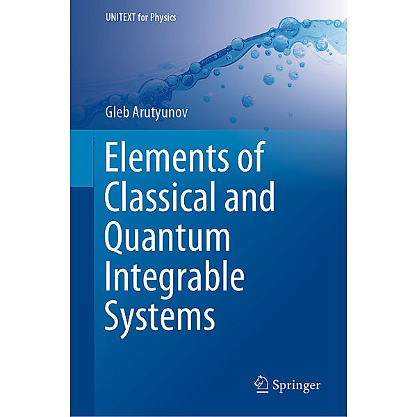 Elements of Classical and Quantum Integrable Systems, Gleb Arutyunov