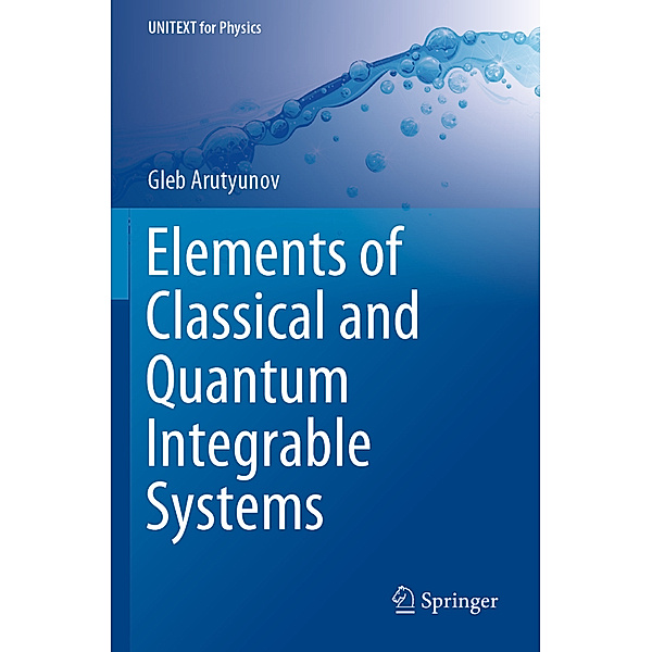 Elements of Classical and Quantum Integrable Systems, Gleb Arutyunov
