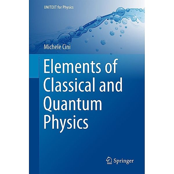 Elements of Classical and Quantum Physics / UNITEXT for Physics, Michele Cini